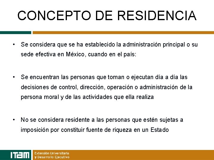 CONCEPTO DE RESIDENCIA • Se considera que se ha establecido la administración principal o