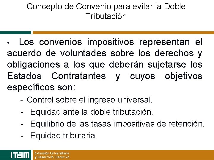 Concepto de Convenio para evitar la Doble Tributación Los convenios impositivos representan el acuerdo