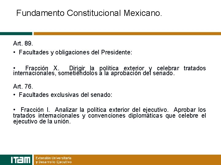 Fundamento Constitucional Mexicano. Art. 89. • Facultades y obligaciones del Presidente: • Fracción X.