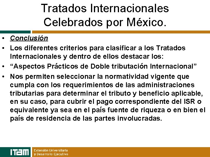 Tratados Internacionales Celebrados por México. • Conclusión • Los diferentes criterios para clasificar a