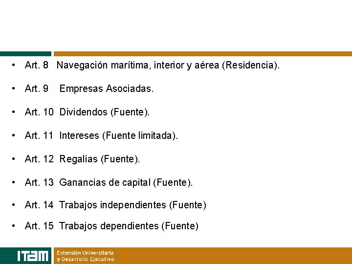  • Art. 8 Navegación marítima, interior y aérea (Residencia). • Art. 9 Empresas