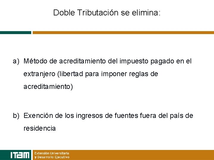 Doble Tributación se elimina: a) Método de acreditamiento del impuesto pagado en el extranjero