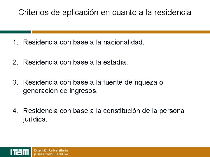 Criterios de aplicación en cuanto a la residencia 1. Residencia con base a la