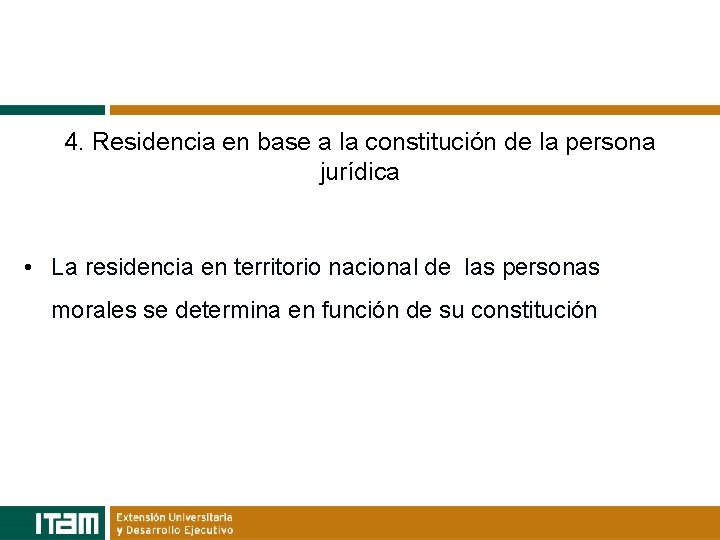 4. Residencia en base a la constitución de la persona jurídica • La residencia