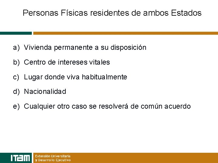 Personas Físicas residentes de ambos Estados a) Vivienda permanente a su disposición b) Centro