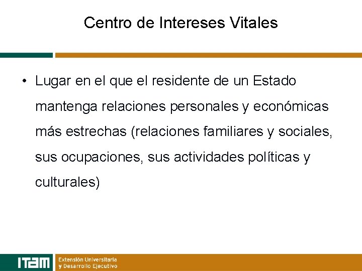 Centro de Intereses Vitales • Lugar en el que el residente de un Estado
