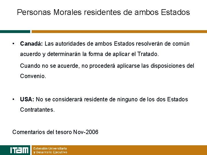 Personas Morales residentes de ambos Estados • Canadá: Las autoridades de ambos Estados resolverán