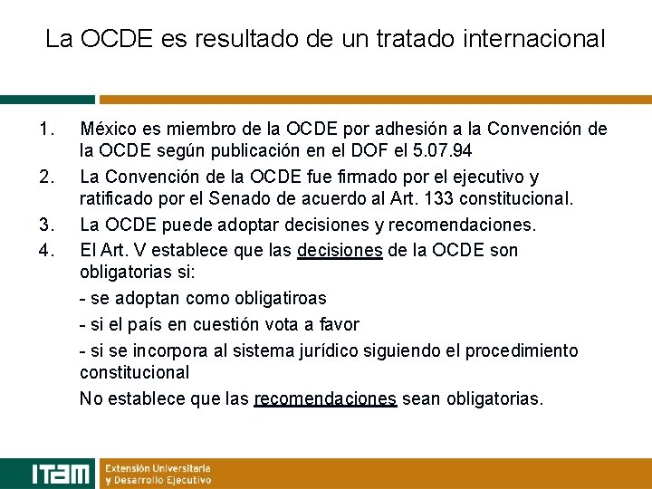 La OCDE es resultado de un tratado internacional 1. 2. 3. 4. México es