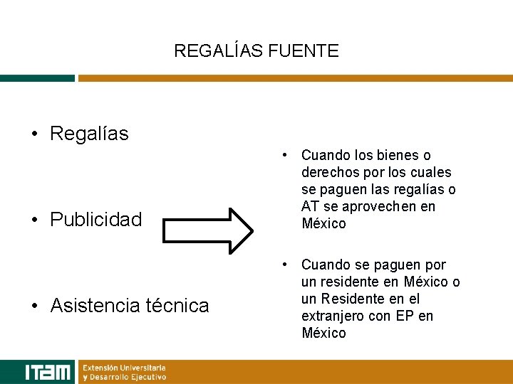 REGALÍAS FUENTE • Regalías • Publicidad • Asistencia técnica • Cuando los bienes o