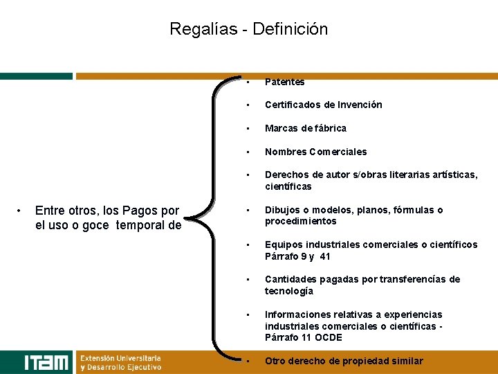 Regalías - Definición • Entre otros, los Pagos por el uso o goce temporal