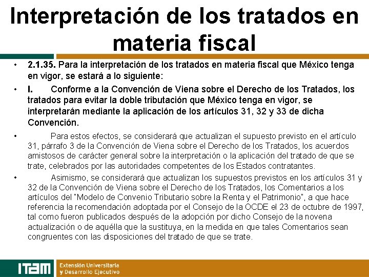 Interpretación de los tratados en materia fiscal • • 2. 1. 35. Para la