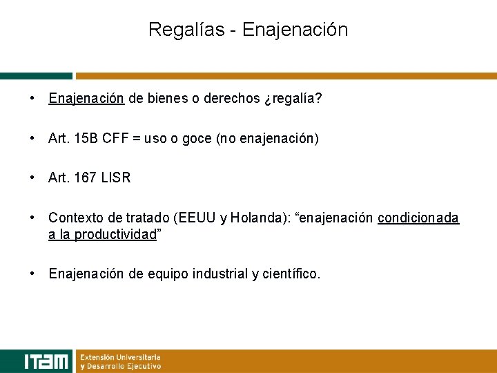 Regalías - Enajenación • Enajenación de bienes o derechos ¿regalía? • Art. 15 B