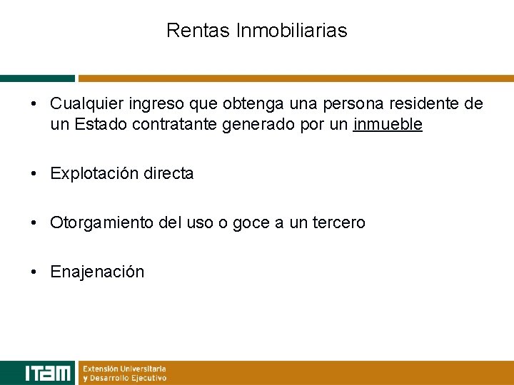 Rentas Inmobiliarias • Cualquier ingreso que obtenga una persona residente de un Estado contratante