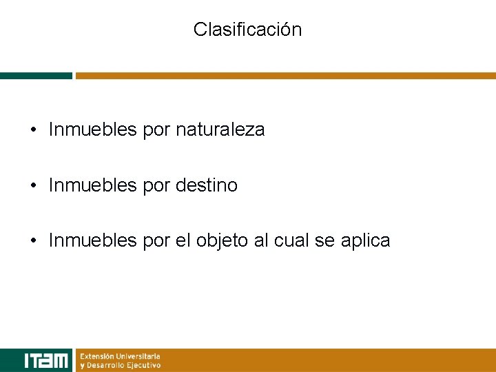 Clasificación • Inmuebles por naturaleza • Inmuebles por destino • Inmuebles por el objeto