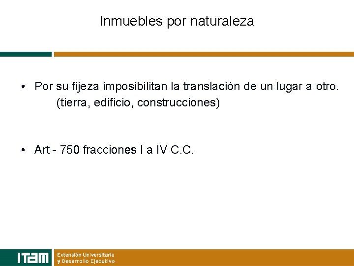 Inmuebles por naturaleza • Por su fijeza imposibilitan la translación de un lugar a