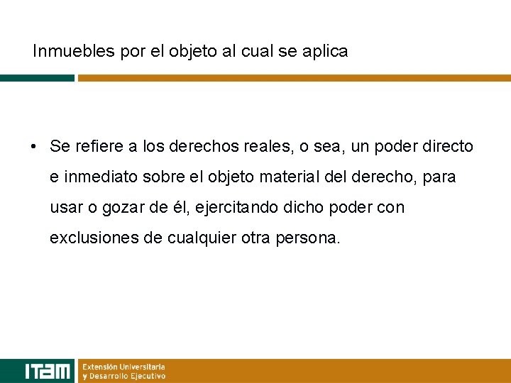 Inmuebles por el objeto al cual se aplica • Se refiere a los derechos