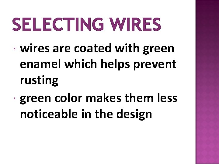 SELECTING WIRES wires are coated with green enamel which helps prevent rusting green color