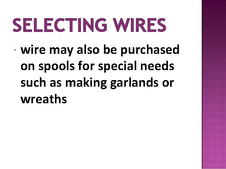 SELECTING WIRES wire may also be purchased on spools for special needs such as