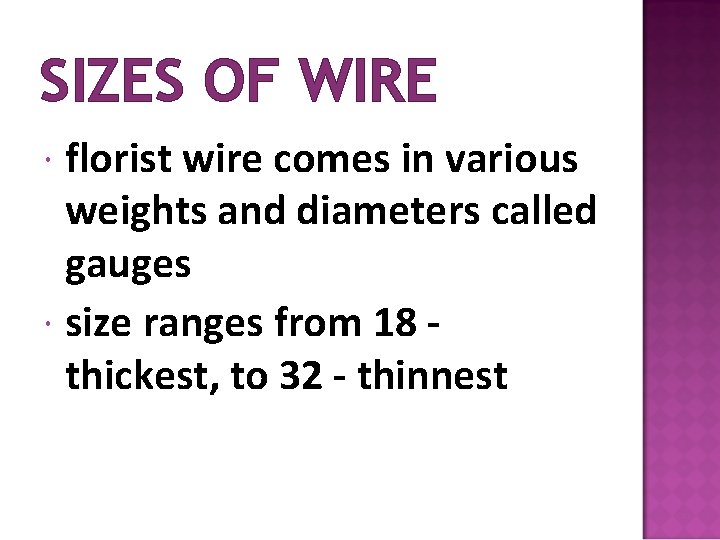 SIZES OF WIRE florist wire comes in various weights and diameters called gauges size
