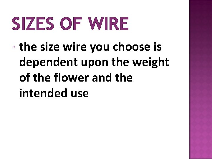 SIZES OF WIRE the size wire you choose is dependent upon the weight of