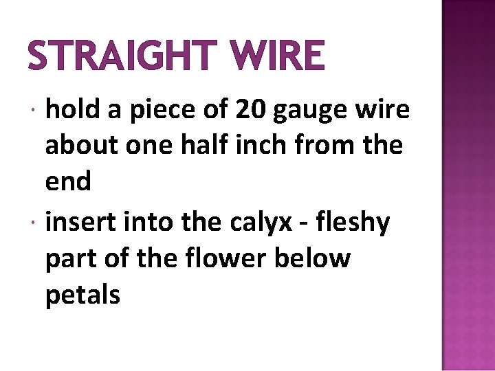 STRAIGHT WIRE hold a piece of 20 gauge wire about one half inch from