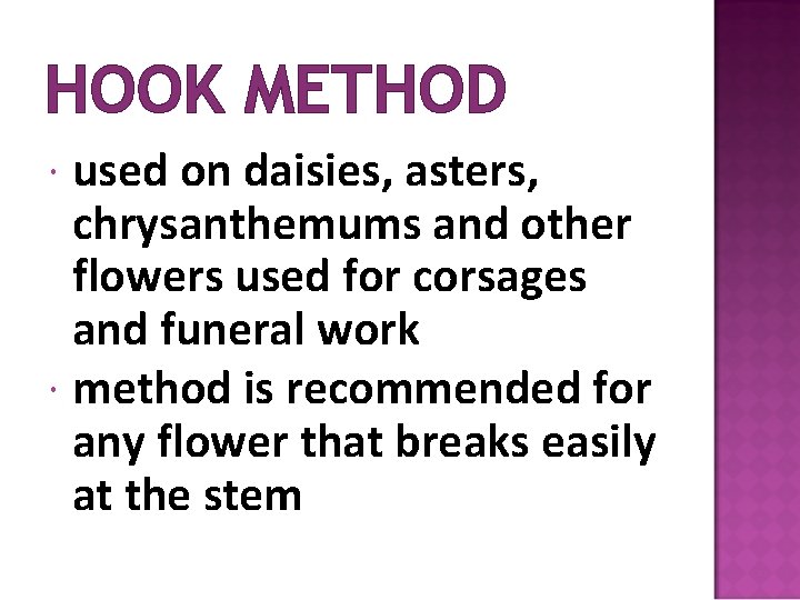 HOOK METHOD used on daisies, asters, chrysanthemums and other flowers used for corsages and