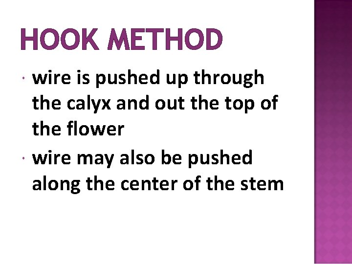 HOOK METHOD wire is pushed up through the calyx and out the top of