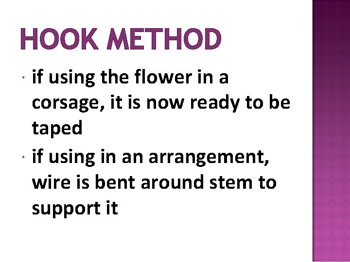 HOOK METHOD if using the flower in a corsage, it is now ready to