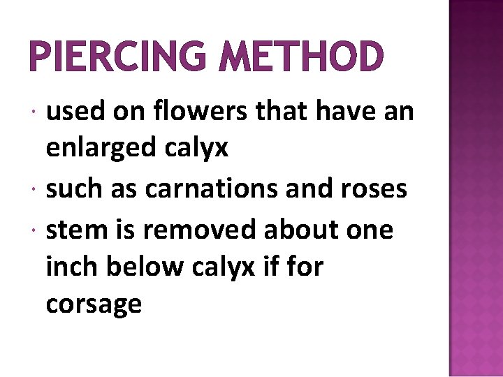 PIERCING METHOD used on flowers that have an enlarged calyx such as carnations and