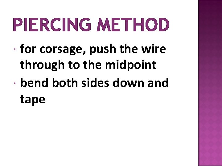 PIERCING METHOD for corsage, push the wire through to the midpoint bend both sides