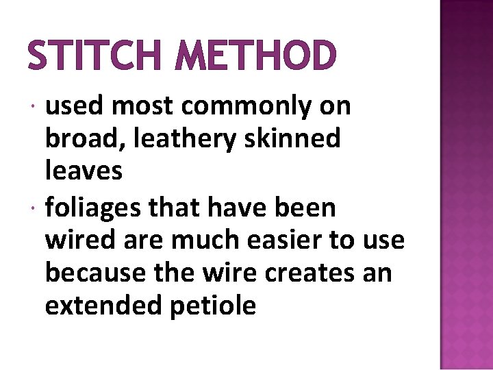 STITCH METHOD used most commonly on broad, leathery skinned leaves foliages that have been