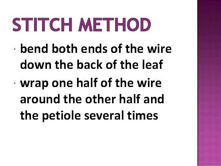 STITCH METHOD bend both ends of the wire down the back of the leaf