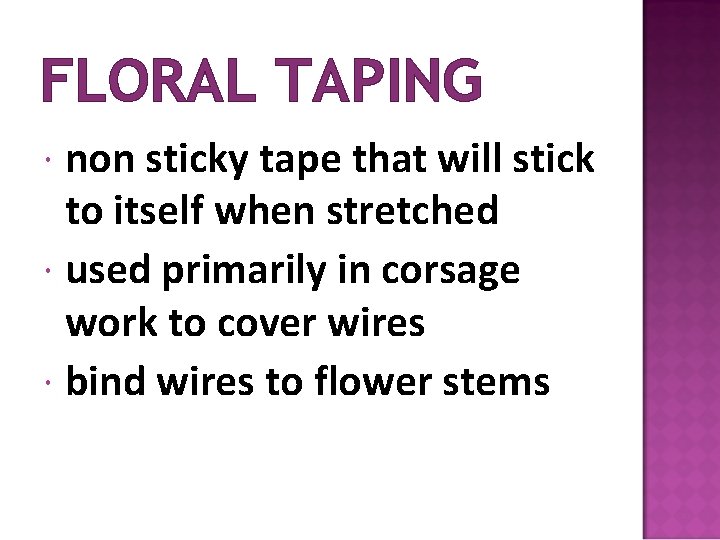 FLORAL TAPING non sticky tape that will stick to itself when stretched used primarily
