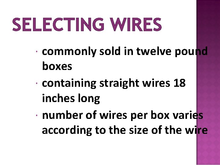 SELECTING WIRES commonly sold in twelve pound boxes containing straight wires 18 inches long