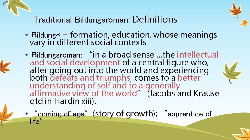 Traditional Bildungsroman: Definitions • Bildung* = formation, education, whose meanings vary in different social
