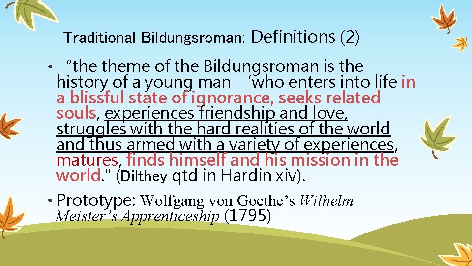 Traditional Bildungsroman: Definitions (2) • “the theme of the Bildungsroman is the history of