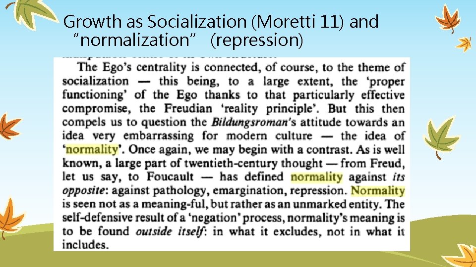 Growth as Socialization (Moretti 11) and “normalization” (repression) 