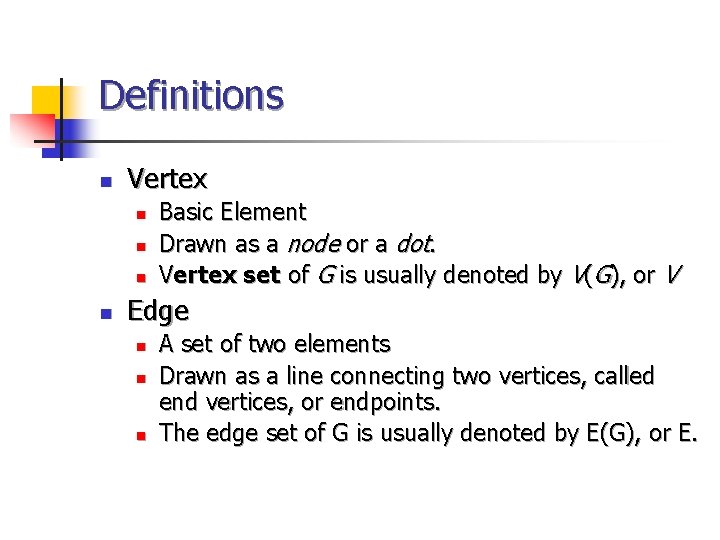 Definitions n Vertex n n Basic Element Drawn as a node or a dot.