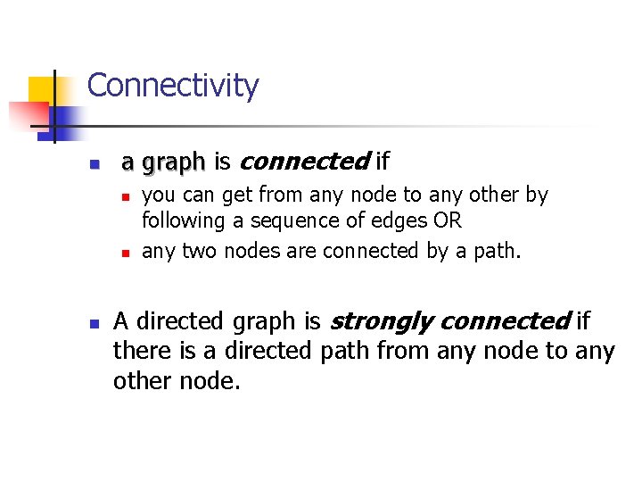 Connectivity n a graph is connected if n n n you can get from Connectivity n a graph is connected if n n n you can get from