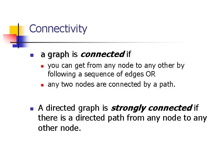 Connectivity n a graph is connected if n n n you can get from