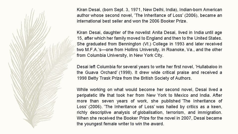 Kiran Desai, (born Sept. 3, 1971, New Delhi, India), Indian-born American author whose second