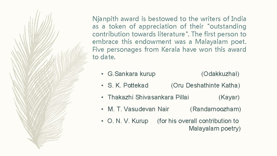 Njanpith award is bestowed to the writers of India as a token of appreciation