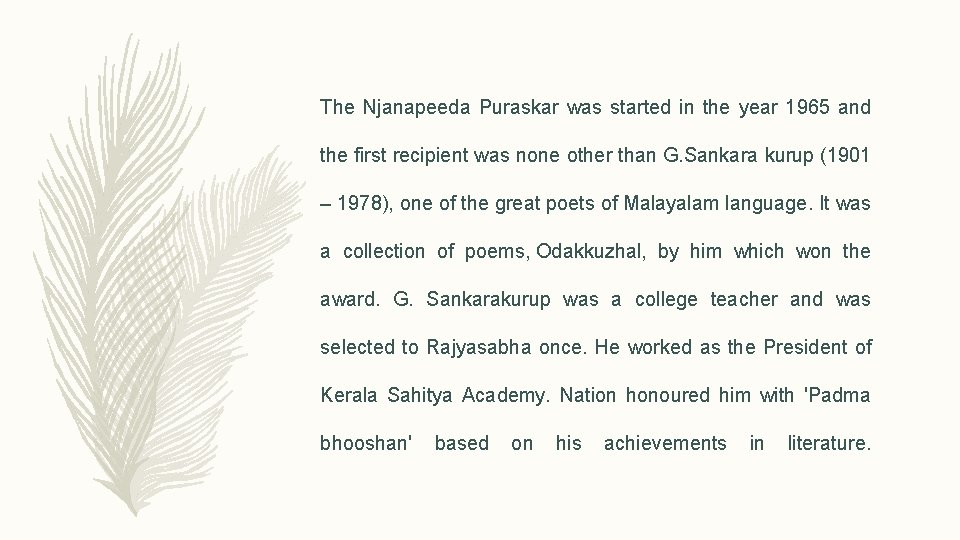 The Njanapeeda Puraskar was started in the year 1965 and the first recipient was