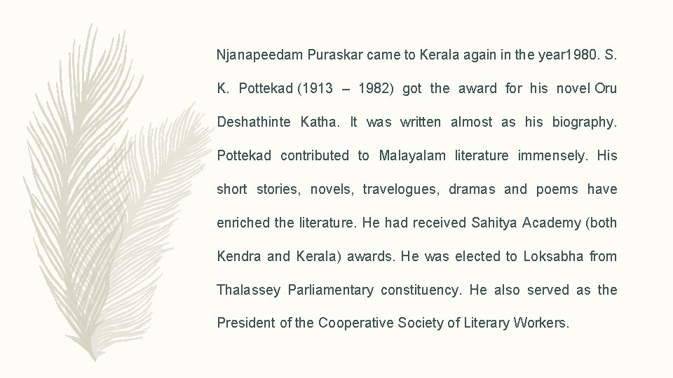 Njanapeedam Puraskar came to Kerala again in the year 1980. S. K. Pottekad (1913
