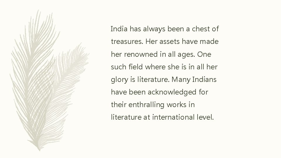 India has always been a chest of treasures. Her assets have made her renowned