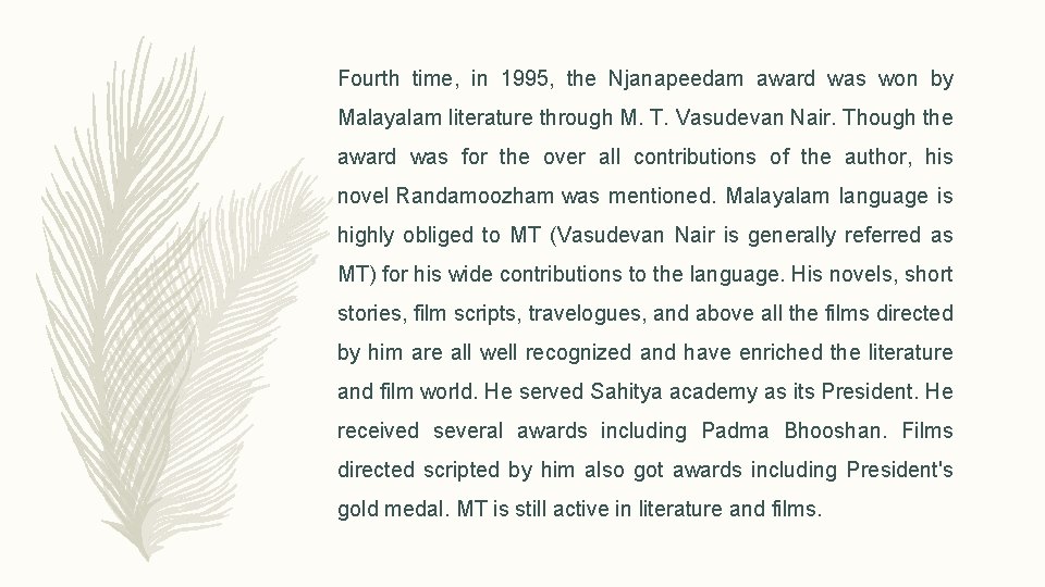Fourth time, in 1995, the Njanapeedam award was won by Malayalam literature through M.
