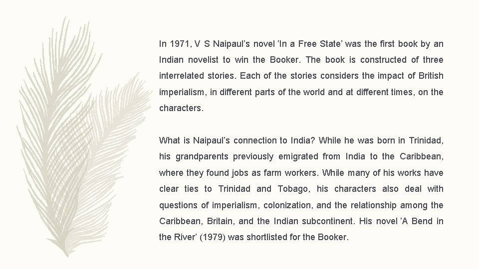 In 1971, V S Naipaul’s novel ’In a Free State’ was the first book