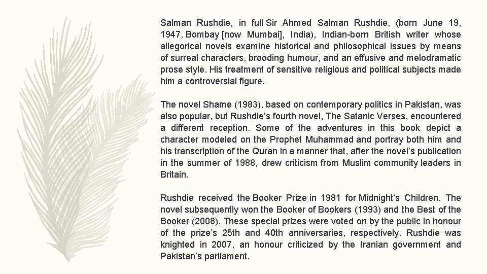 Salman Rushdie, in full Sir Ahmed Salman Rushdie, (born June 19, 1947, Bombay [now