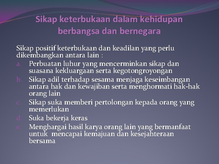 Sikap keterbukaan dalam kehidupan berbangsa dan bernegara Sikap positif keterbukaan dan keadilan yang perlu