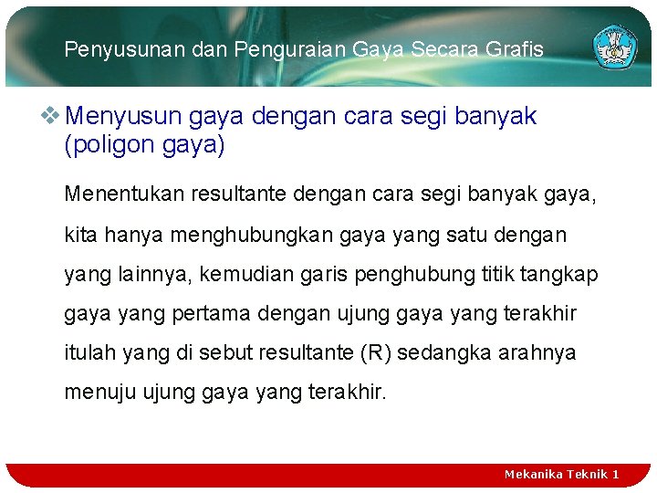 Penyusunan dan Penguraian Gaya Secara Grafis v Menyusun gaya dengan cara segi banyak (poligon